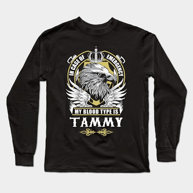 Tammy Name T Shirt - In Case Of Emergency My Blood Type Is Tammy Gift Item Long Sleeve T-Shirt by AlyssiaAntonio7529